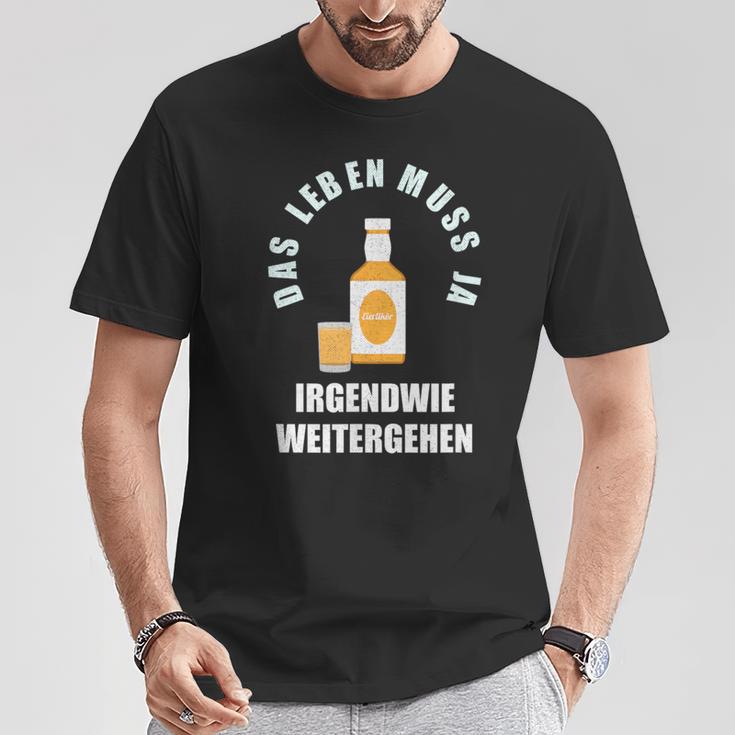 Das Leben Muss Ja Irgendwie Weiter Gehen Egg Liqueur Optimist T-Shirt Lustige Geschenke