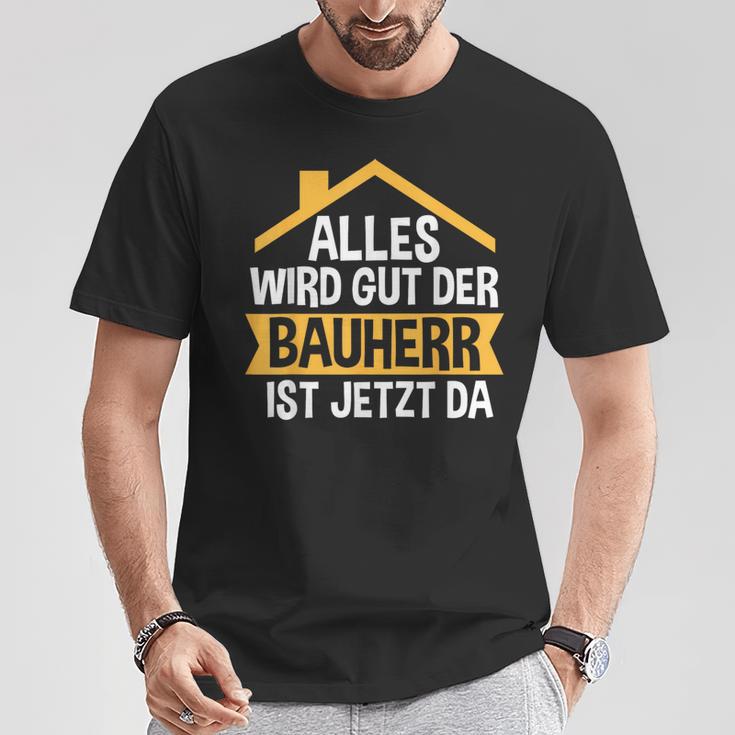 Der Bauherr Ist Jetzt Da Bauherr Hausbau T-Shirt Lustige Geschenke