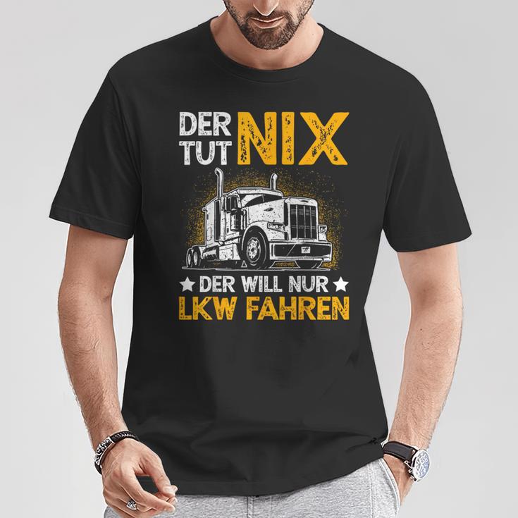 Der Tut Nix Der Will Nur Lkw Fahren The Tut Nix Der Will T-Shirt Lustige Geschenke