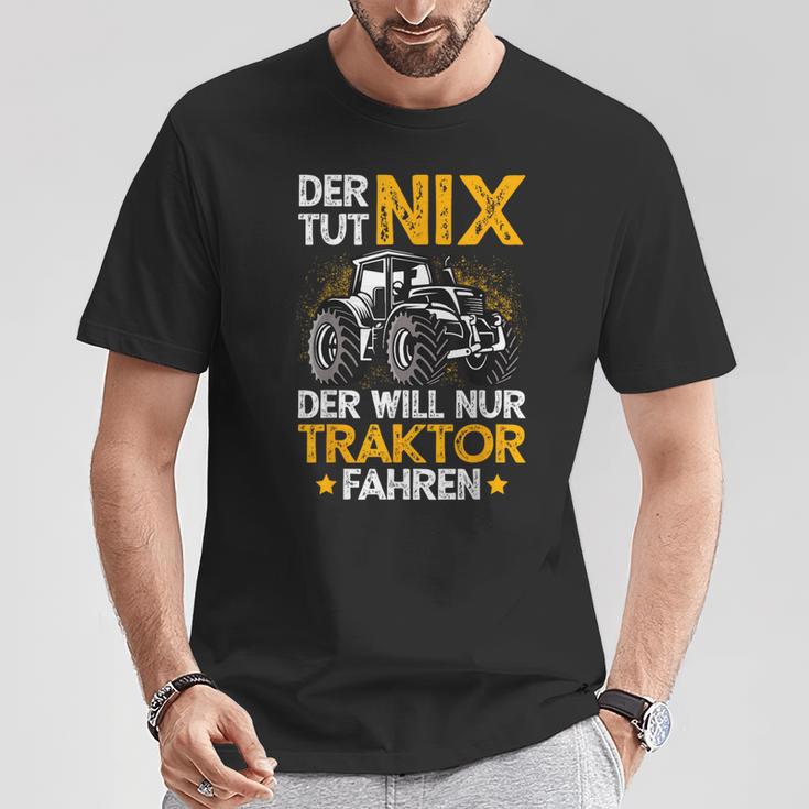 Der Tut Nix Der Will Nur Tractor Fahren Der Tut Nix Der Will Nur T-Shirt Lustige Geschenke