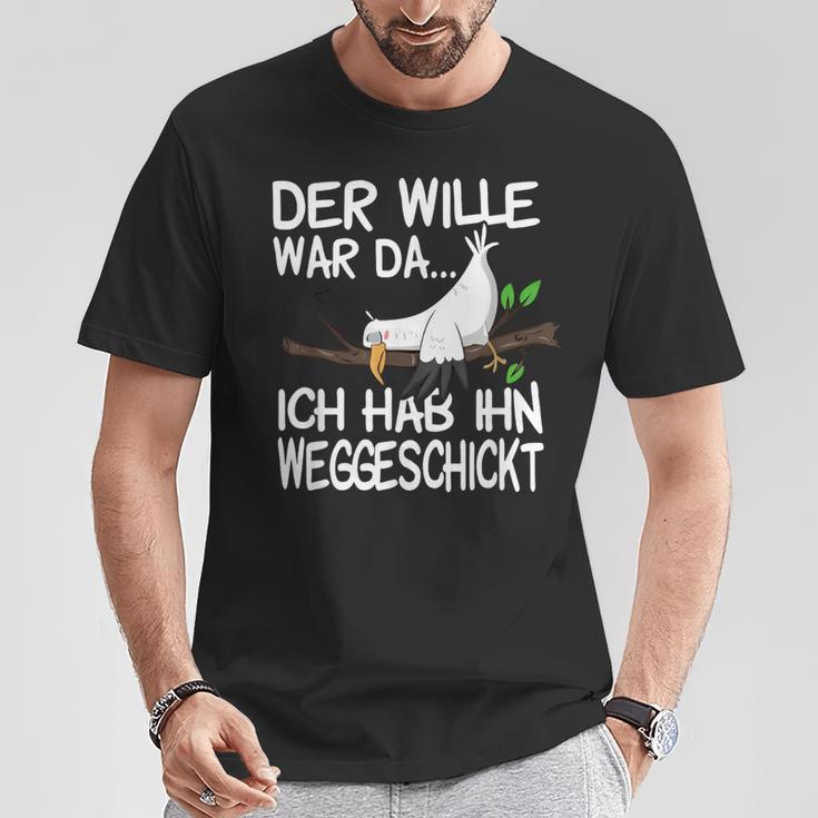 Der Wille War Da Ich Hab Ihn Weggeschickt T-Shirt Lustige Geschenke