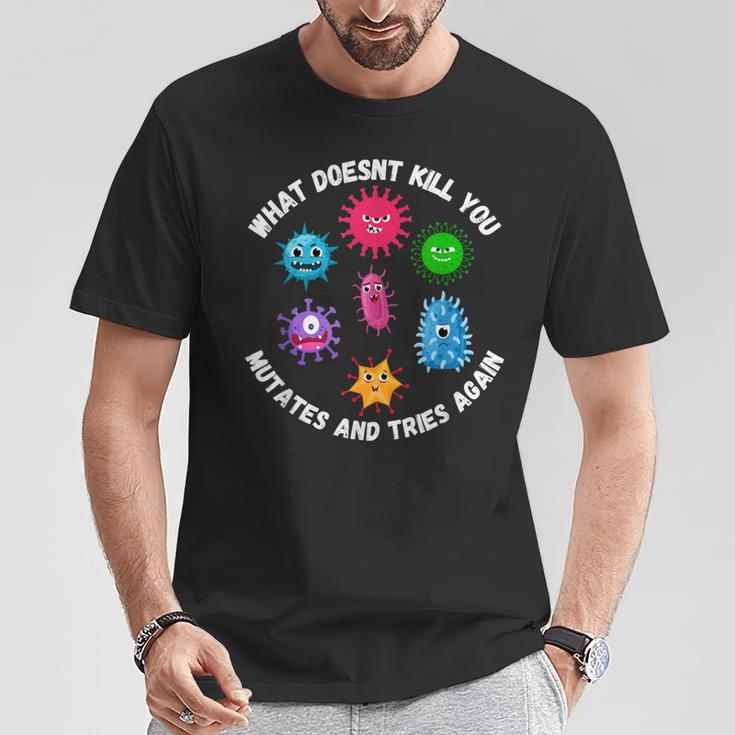 Was Dich Nicht Killt Mutiert Undersucht Es Erneu Microbiology T-Shirt Lustige Geschenke