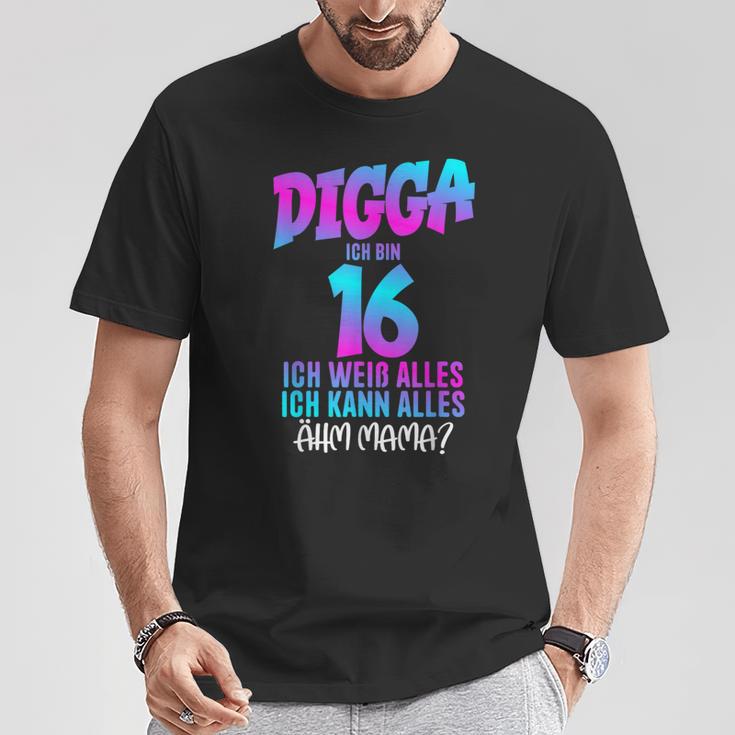 Digga Ich Bin 16 Ich Weiß Alles 16 Jahre Alt 16Th Birthday T-Shirt Lustige Geschenke