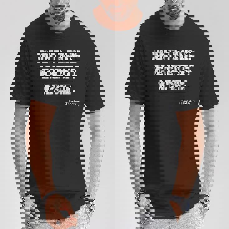 Don't Make Me Repeat Myself History Histórico Historia Camiseta unisex Regalos divertidos