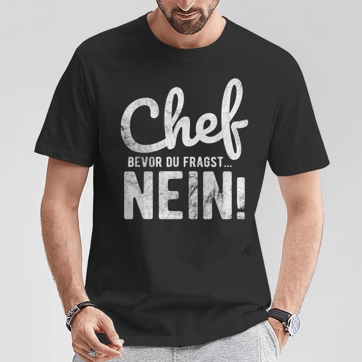 Before Du Fragst Nein Chef T-Shirt Lustige Geschenke