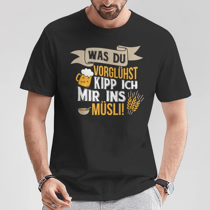 Was Duorühst Kipp Ich Mir Ins Müsli Was Duorglost Kipp Ich Mir Ins S T-Shirt Lustige Geschenke