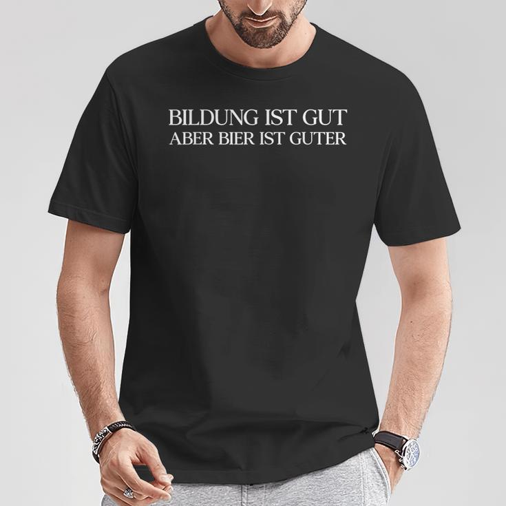 Education Ist Gut Aber Bier Ist Guter Am Pm Beer Digga Fun T-Shirt Lustige Geschenke