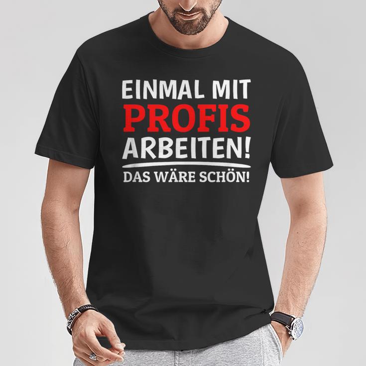 Einmal Mit Profis Arbeiten Bau Pfusch Craftsman T-Shirt Lustige Geschenke