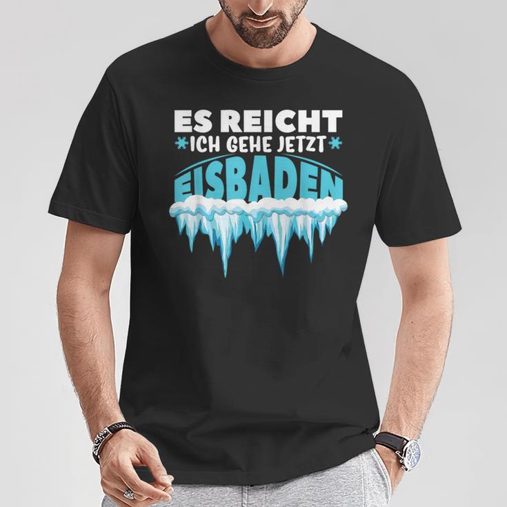 Eisbaden Es Reichh Ich Geh Jetzt Eisbaden T-Shirt Lustige Geschenke