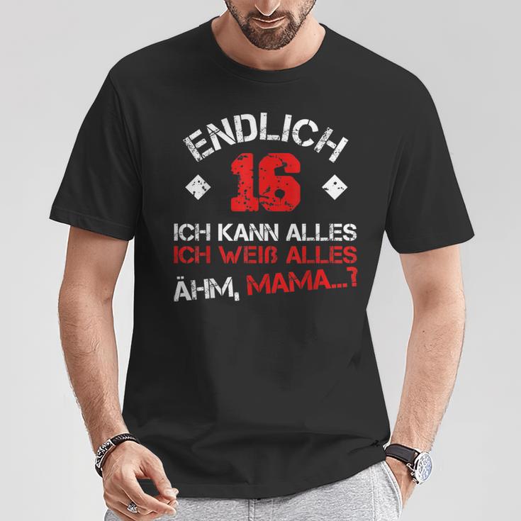 Endlich 16 Ich Kann Alles Ich Weiß Alles Ähm Mama T-Shirt Lustige Geschenke