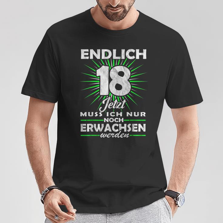 Endlich 18 Jetzt Muss Ich Nur Noch Erwachsene Werden Werden T-Shirt Lustige Geschenke