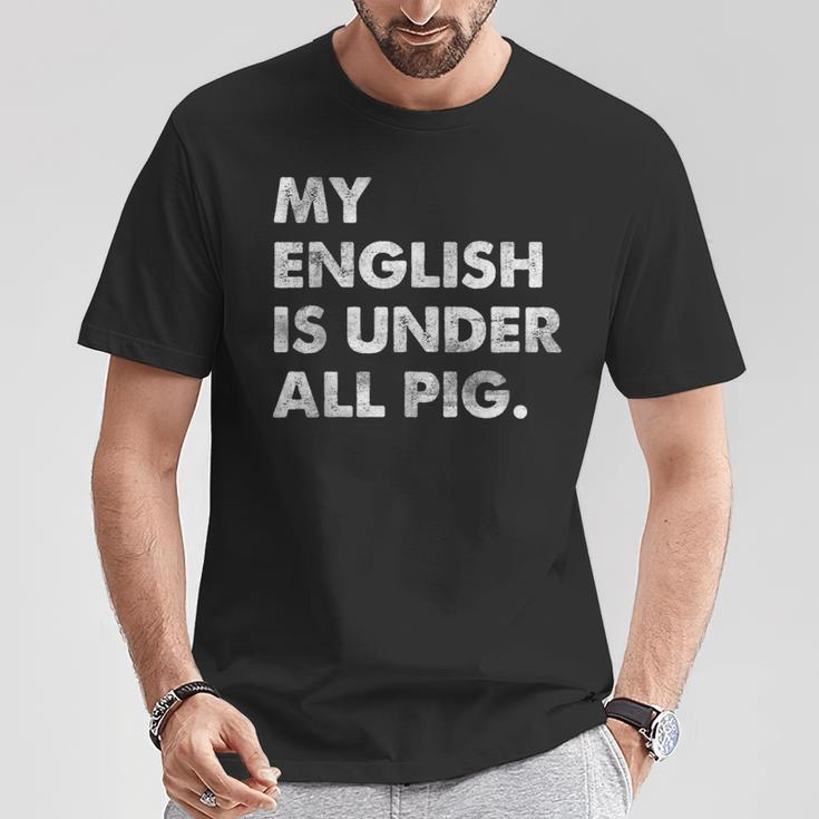 My English Is Under All Pig T-Shirt Lustige Geschenke