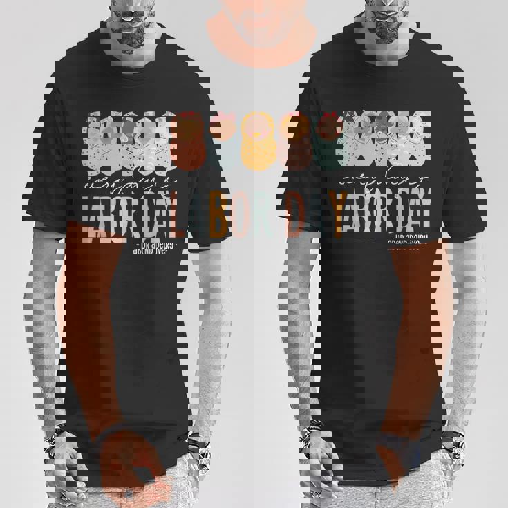 Every Day Is Labor Day Labor And Delivery Nurse T-Shirt Unique Gifts