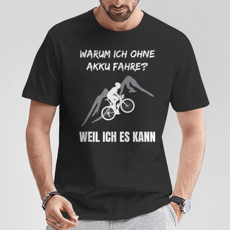 Cycling Warum Ich Ohne Akku Fahre Fahrradfahrre Warum Ich Ohne Akku T-Shirt Lustige Geschenke