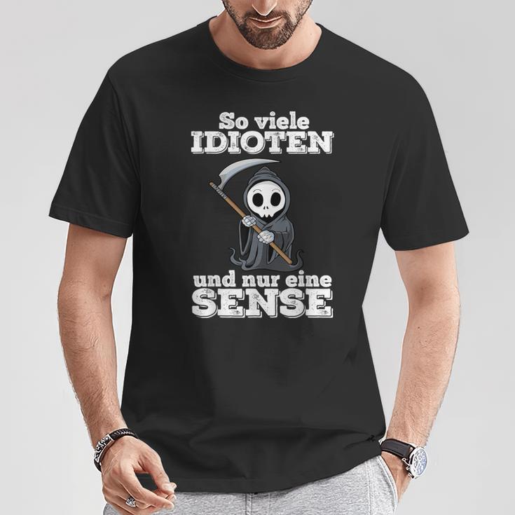 Ironie With Text Soiele Idioten Und Nur Eine Sense T-Shirt Lustige Geschenke