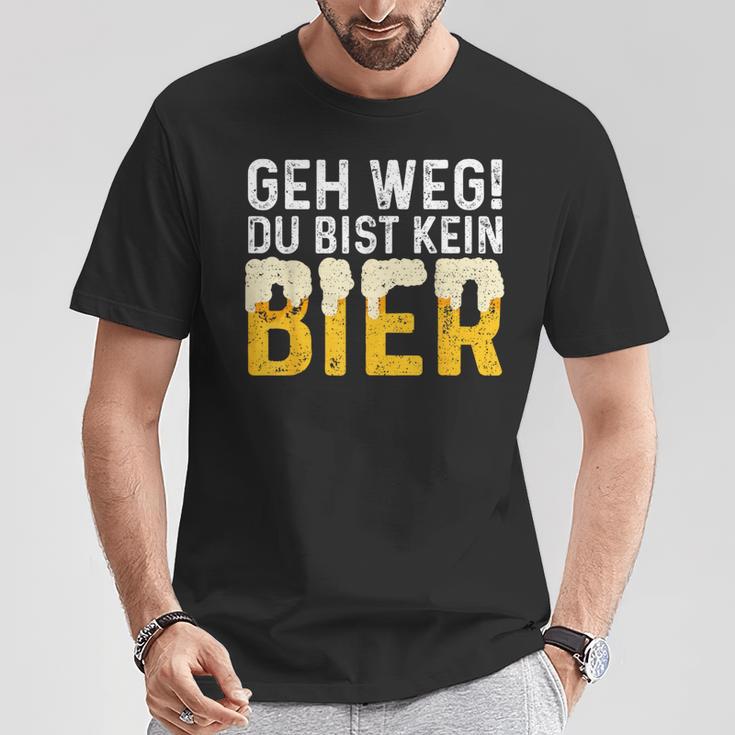 Geh Weg Du Bist Kein Bier Biertrinker Slogan T-Shirt Lustige Geschenke