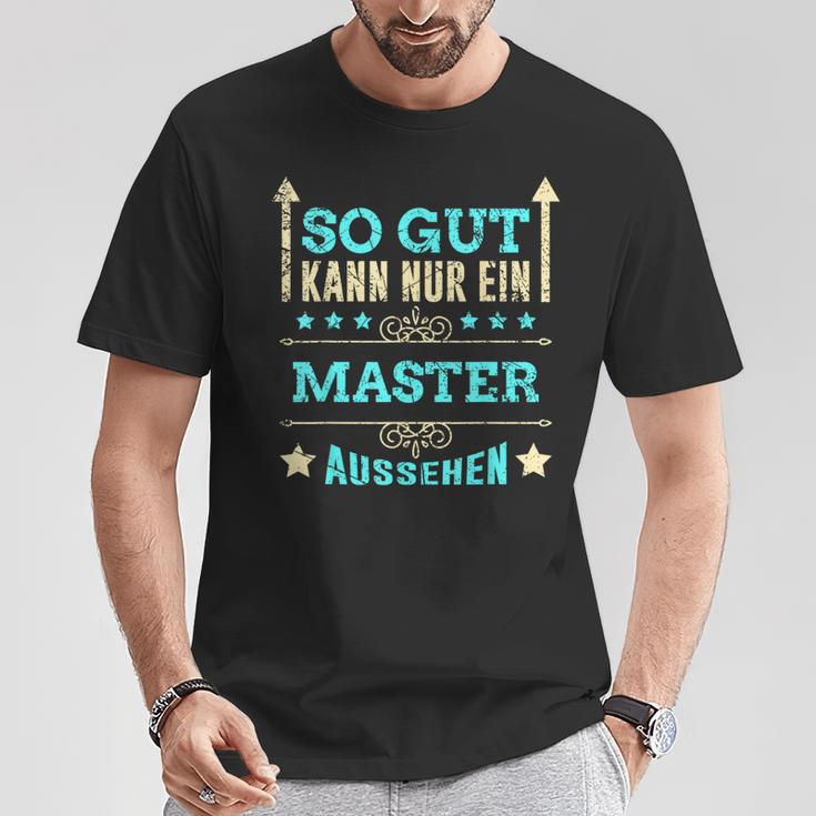 So Gut Kann Nur Ein Master Aussehen T-Shirt Lustige Geschenke