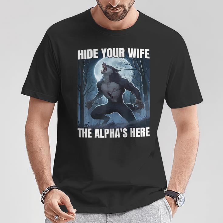 Hide Your Wife The Alpha Is Here Cool Alpha Wolf Meme T-Shirt - Monsterry