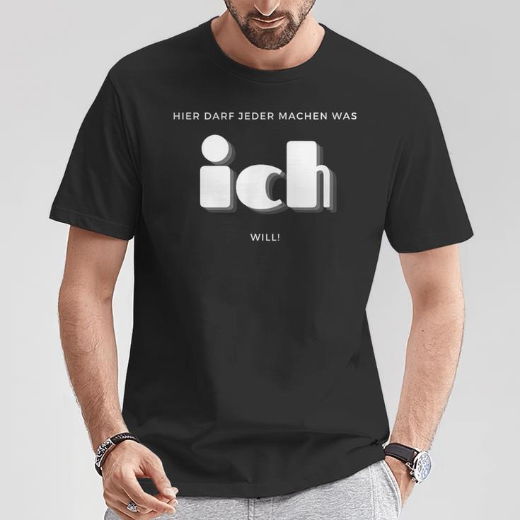 Hier Darf Jeder Machen Was Ich Will T-Shirt Lustige Geschenke