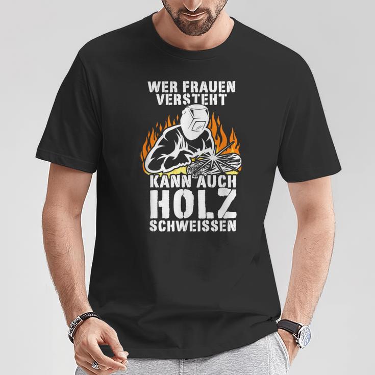 Humour Wer Frauenersteht Kann Auch Holz Schweissen T-Shirt Lustige Geschenke