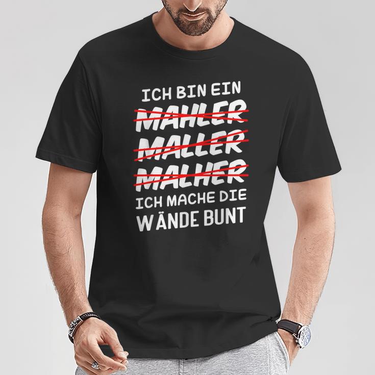 Ich Bin Ein Mahler Maller Malher Ich Mache Die Wanden I'm T-Shirt Lustige Geschenke