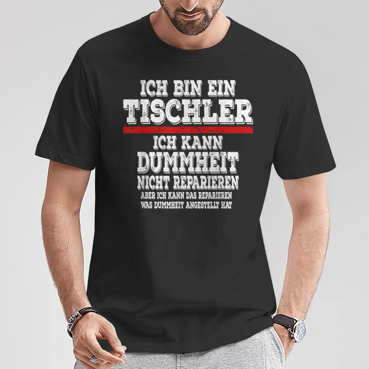 Ich Bin Ein Tischler Ich Kann Dummheit Nicht Repair T-Shirt Lustige Geschenke