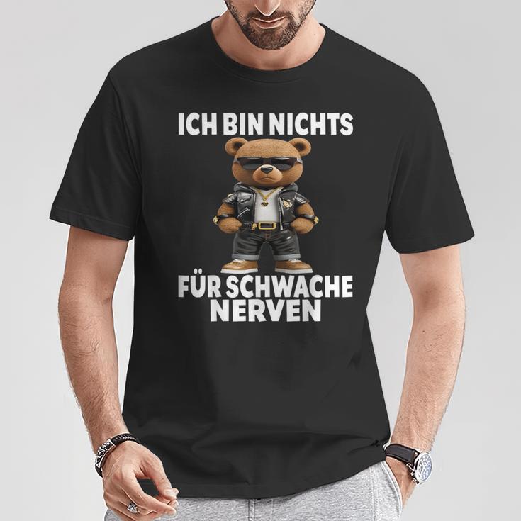 Ich Bin Nichts Für Schwache Nerven Ich Bin Nichts Für T-Shirt Lustige Geschenke