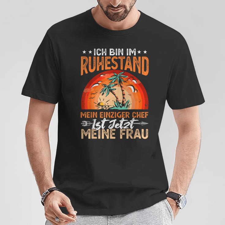 Ich Bin Im Ruhestand Mein Einziger Chef Ist Jetzt Meine Frau T-Shirt Lustige Geschenke