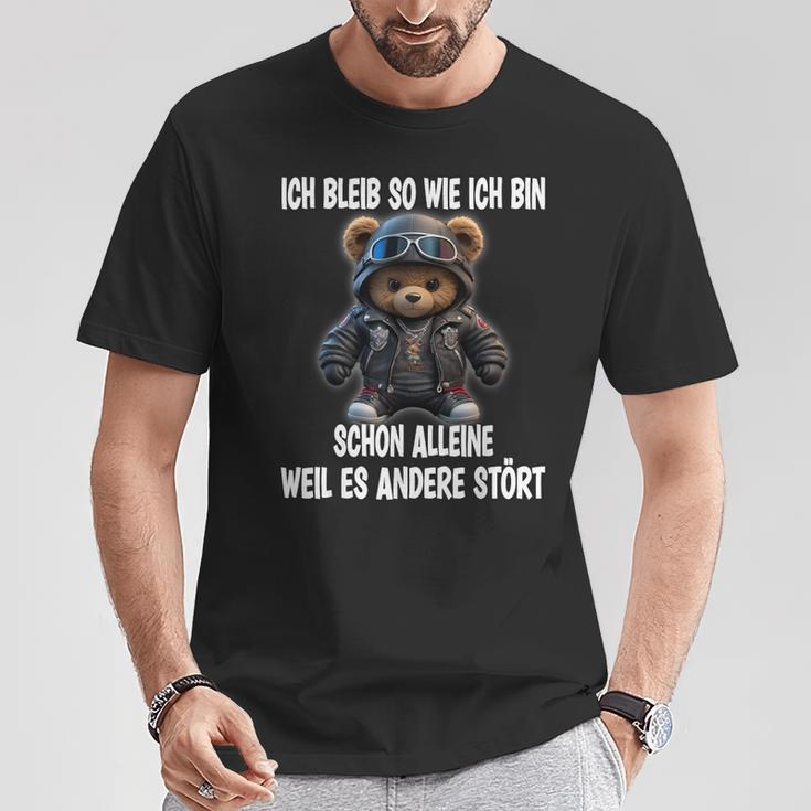 Ich Bleib So Wie Ich Bin Schon Alleine Weil Es Andere Stört T-Shirt Lustige Geschenke