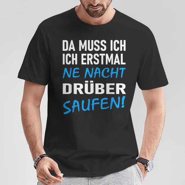 Ich Erstmal Ne Nacht Drüber Saufen T-Shirt Lustige Geschenke