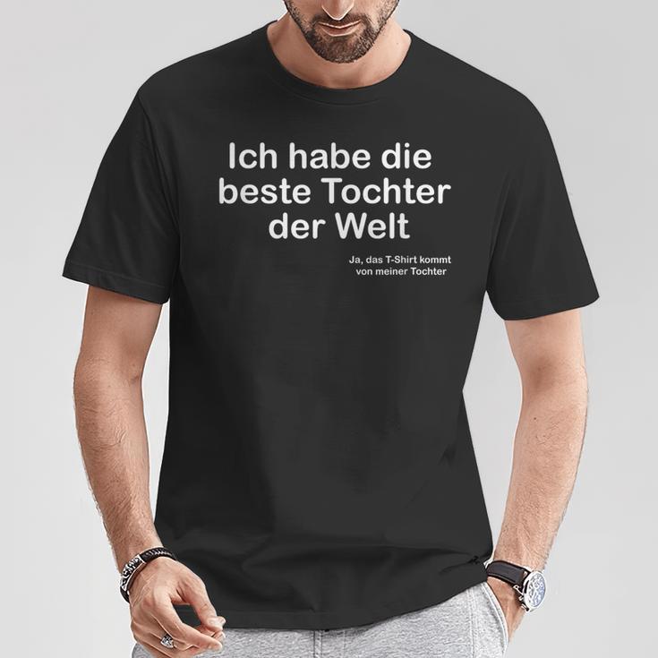 Ich Habe Die Beste Tochter Der Welt Ich Habe Die Beste Tochter Der W T-Shirt Lustige Geschenke