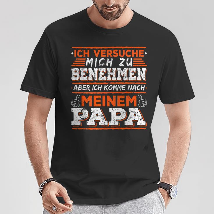 Ich Komme Nach Meiner Papa Ich Komme Nach Meiner Papa T-Shirt Lustige Geschenke