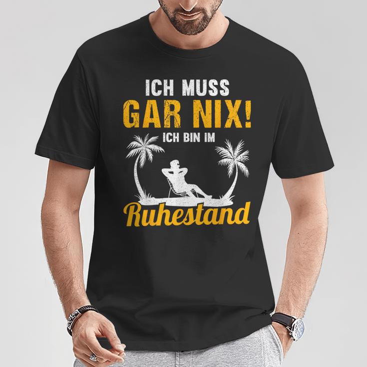 Ich Muss Gar Nix Ich Bin Im Ruhestand Pensioner T-Shirt Lustige Geschenke