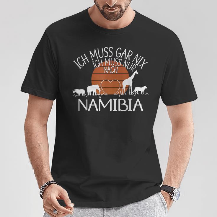 Ich Muss Gar Nix Ich Muss Nur Nach Namibia T-Shirt Lustige Geschenke