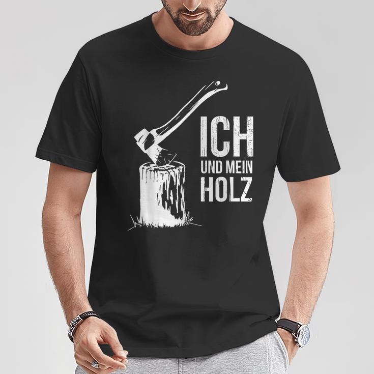 Ich Und Mein Holz Feuerholz Hacken Ich Und Mein Holz T-Shirt Lustige Geschenke