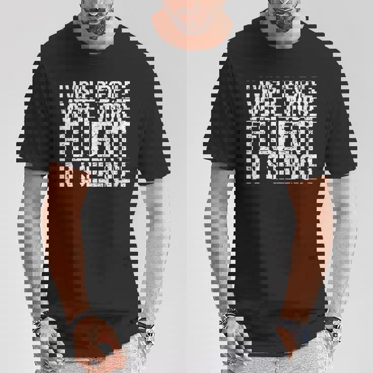 J'aimerais Que Les Gens Parlent Plus Couramment Le Silence T-Shirt Cadeaux drôles