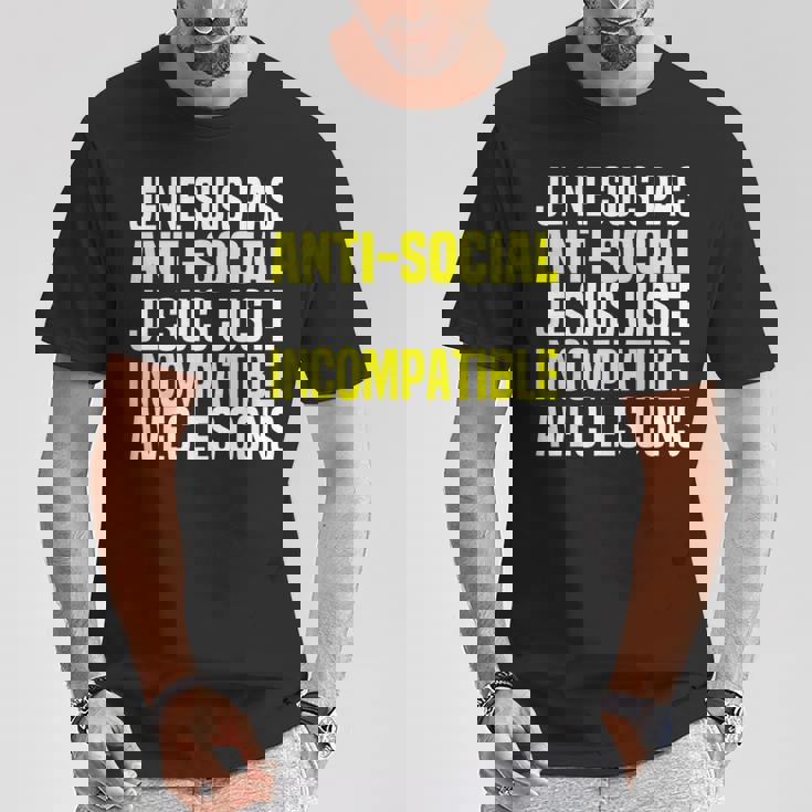 Je Ne Suis Pas Antisocial Je Suis Incompatible Avec Les Cons T-Shirt Cadeaux drôles