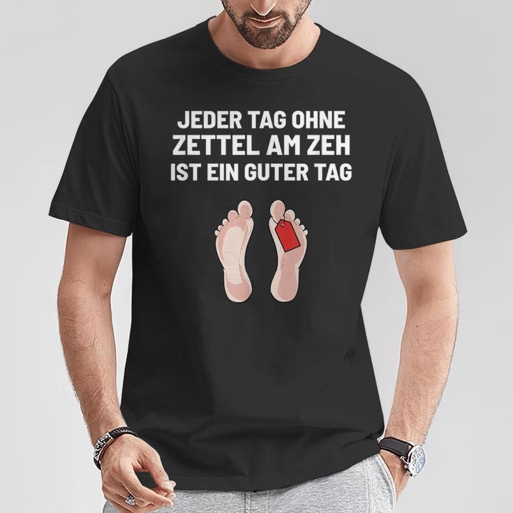 Jeder Tag Ohne Zettel Am Zeh Ist Ein Guter Lustig Positive Every Day Without T-Shirt Lustige Geschenke