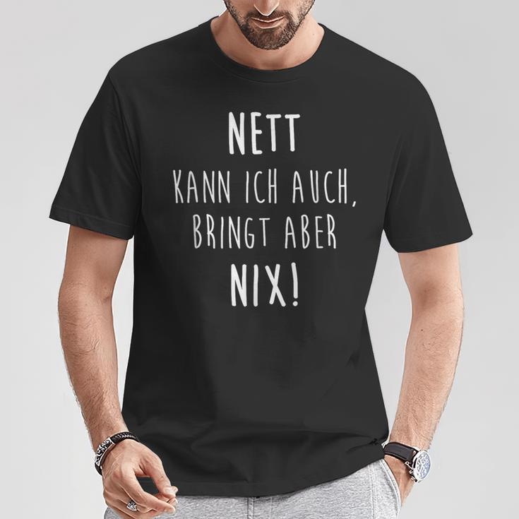 Joke Nett Kann Ich Auch Bringt Aber Nix Humor T-Shirt Lustige Geschenke