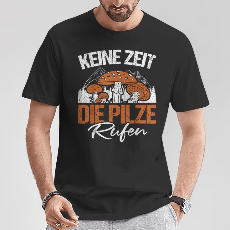 Keine Zeit Die Pilze Rufen Pilzammler German Langu T-Shirt Lustige Geschenke