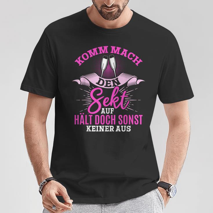 Komm Mach Den Sekt Auf Hält Doch Keiner Aus T-Shirt Lustige Geschenke