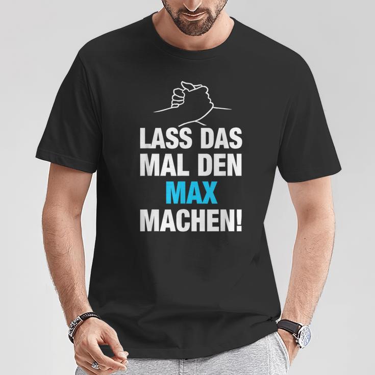 Lass Das Mal Den Max Machen First Name Saying T-Shirt Lustige Geschenke