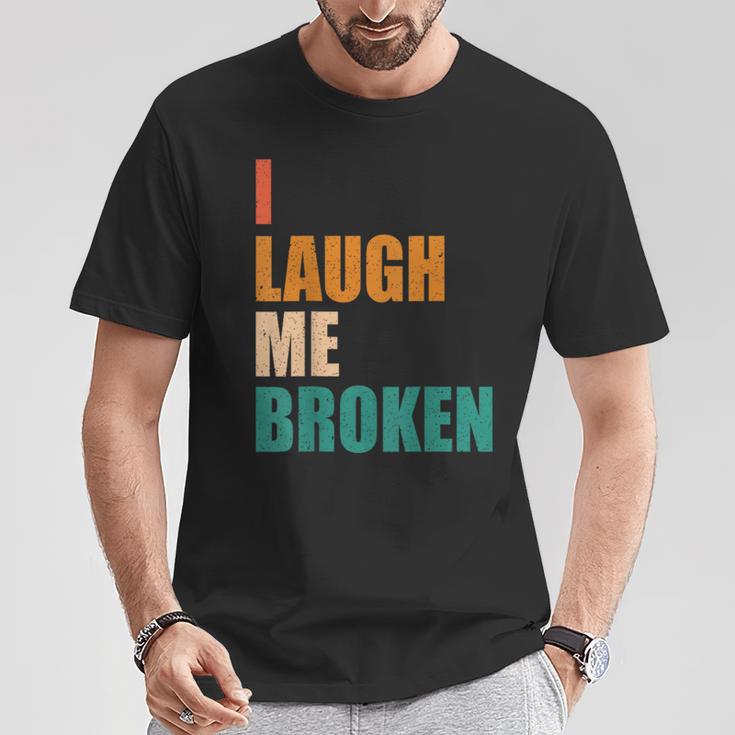 I Laugh Me Broken Dengli Sarkasm T-Shirt Lustige Geschenke