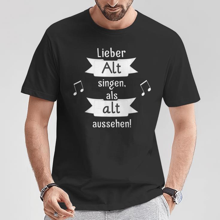 Lieber Alt Singen Als Alt Aussehen T-Shirt Lustige Geschenke