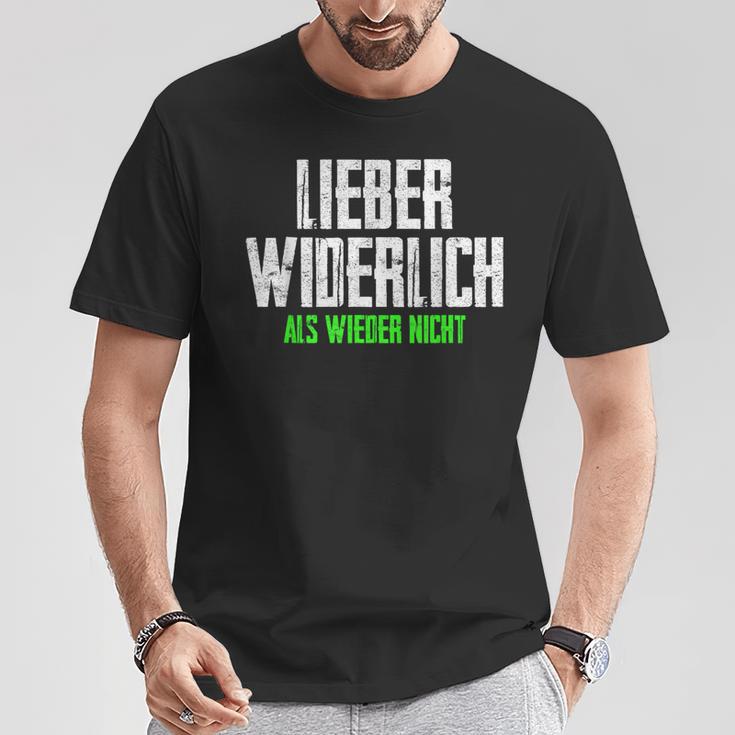 Lieber Widerlich Als Wieder Nicht Frecher Ironischer Quote T-Shirt Lustige Geschenke