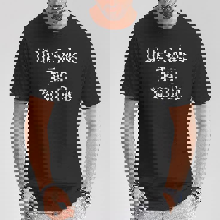 Life Sucks Then You Die Downer Scuro Maglietta Regalos divertidos