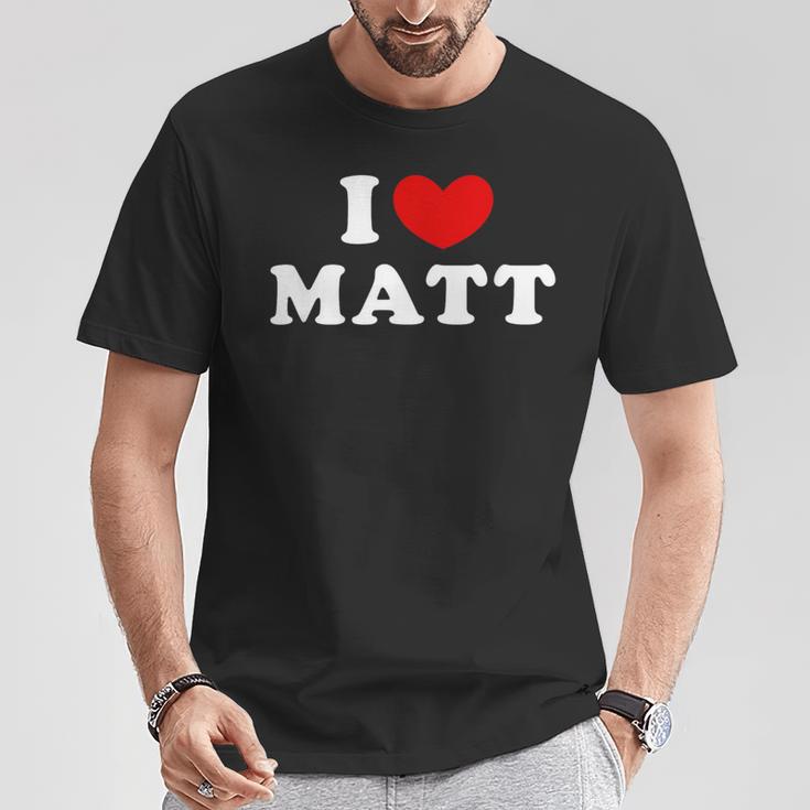 I Love Matt I Love Matt T-Shirt Lustige Geschenke