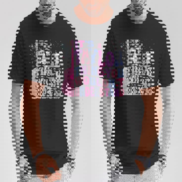 Men It's A Taylor Thing You Wouldn't Understand Women Girls Kids T