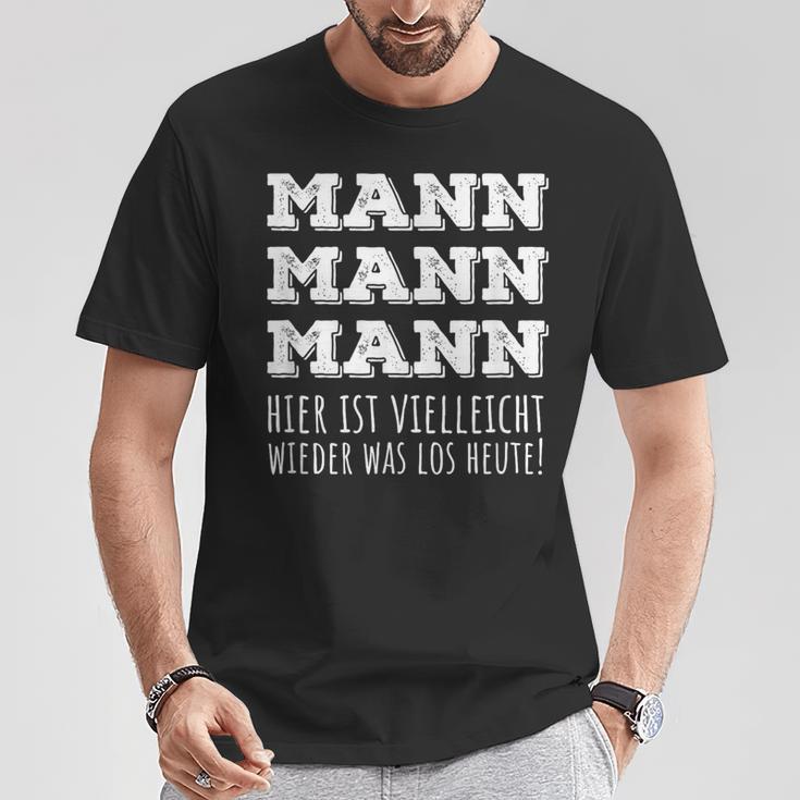 Mann Mann Hier Istielleicht Wieder Was Los Heut T-Shirt Lustige Geschenke