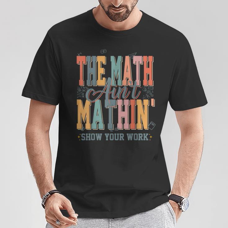 Math.net Shirt Math Teacher The Math Ain't Mathing Back To School Student T-Shirt | Mazezy